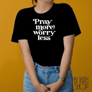 Pray more Worry less Unisex T-shirt Faith based